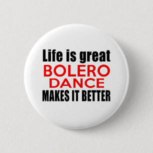 LIFE IS GREAT BOLERO MAKES IT BETTER PINBACK BUTTON