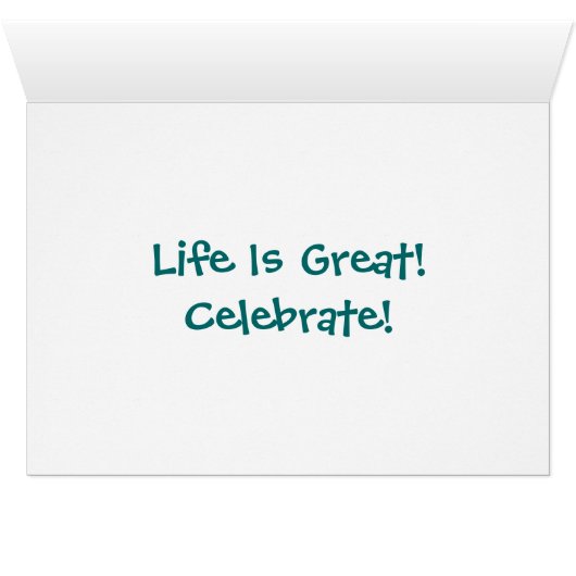 Life Is Great!  Celebrate! (Inside Horizontal (Bottom))