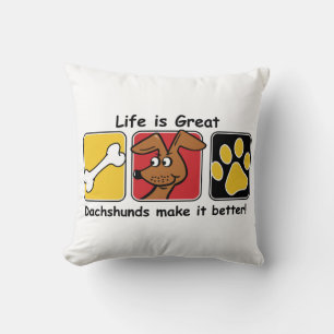 Life is Great Dachshunds make it Better Throw Pillow
