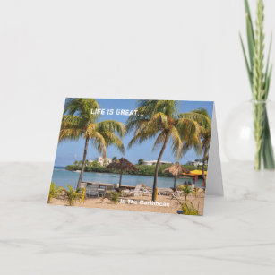 Life Is Great Islands Beach Caribbean Birthday Card