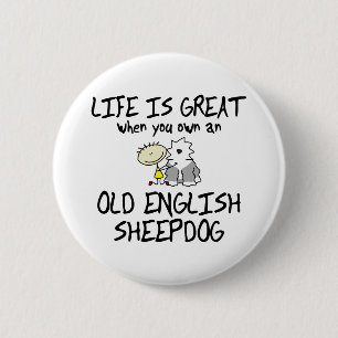 Life is Great Old English Sheepdog Button
