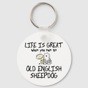 Life is Great Old English Sheepdog Keychain