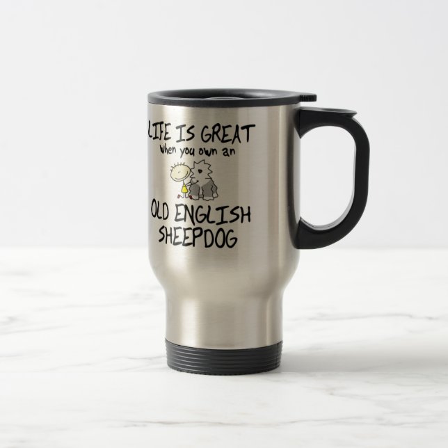 Life is Great Old English Sheepdog Travel Mug (Right)