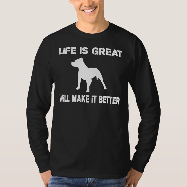 Life Is Great Pit Bulls Will Make It Better! T-Shirt (Front)
