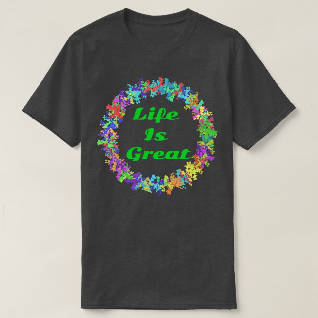 Life is great T-Shirt (Design Front)