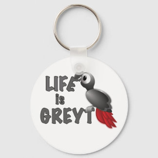 Life is Greyt - Great African Gray Parrot Keychain