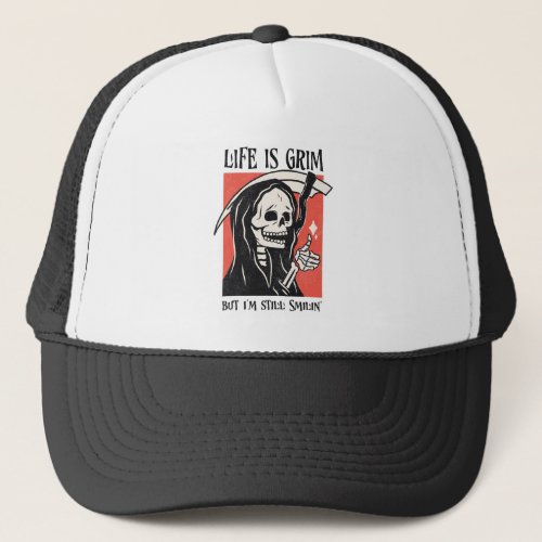 Life Is Grim Funny Grim Reaper Funny Sarcastic Pun Trucker Hat