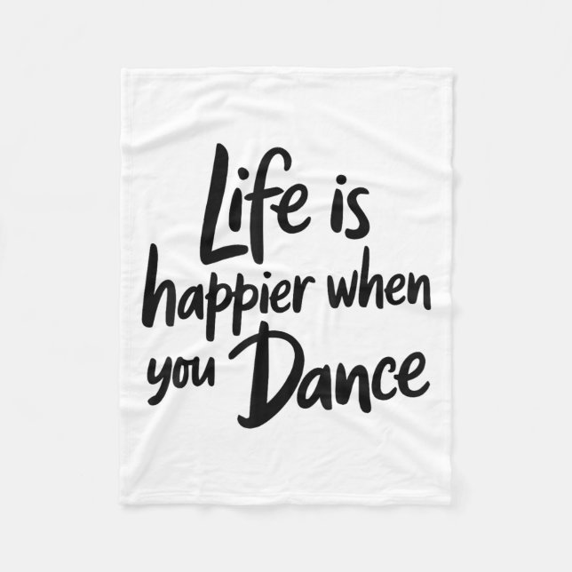 Life Is Happier When You Dance Teacher Dancing Lov Fleece Blanket (Front)