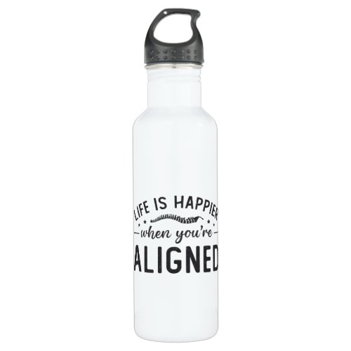 Life Is Happier When Youre Aligned Chiropractic Stainless Steel Water Bottle