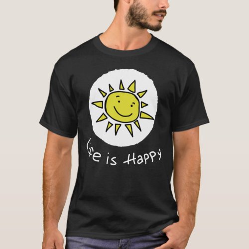 Life Is Happy _ Dennis _ Itx27s Always Sunny In  T_Shirt