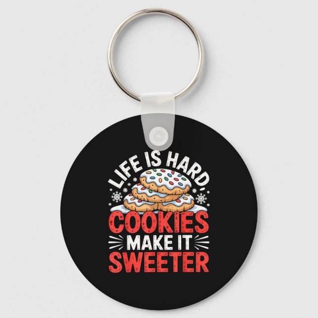 Life Is Hard Cookies Make It Sweeter Funny Baking  Keychain (Front)