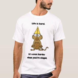 Life is Hard T-shirt