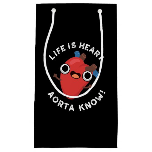 Life Is Heart Aorta Know Funny Anatomy Pun Dark BG Small Gift Bag