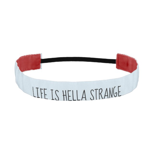 Life is hella strange athletic headband (Front)