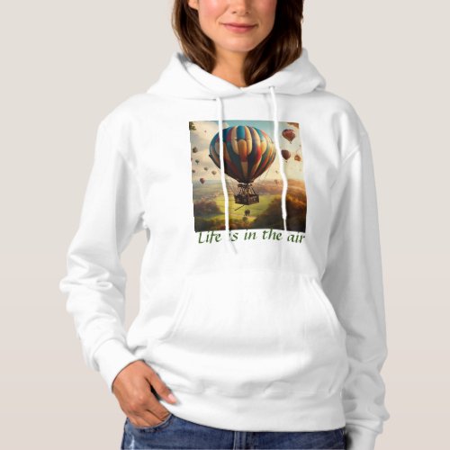 Life is in the air Float in Style Air Balloon Hoodie
