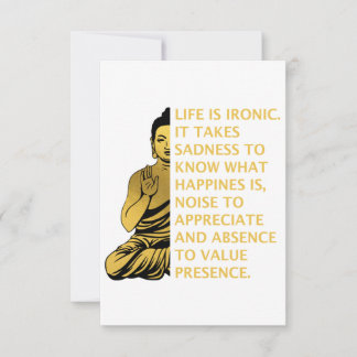 life is ironic it takes sadness to know happiness  thank you card