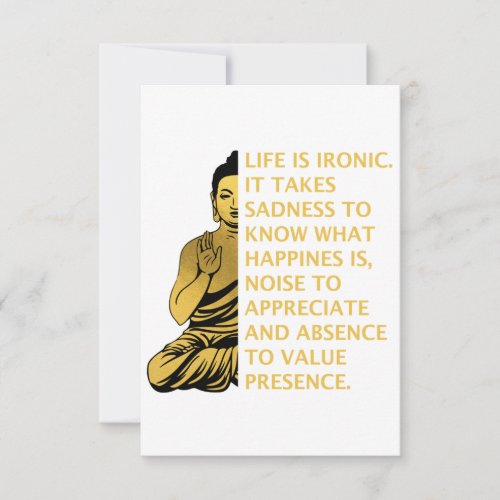 life is ironic it takes sadness to know happiness  thank you card