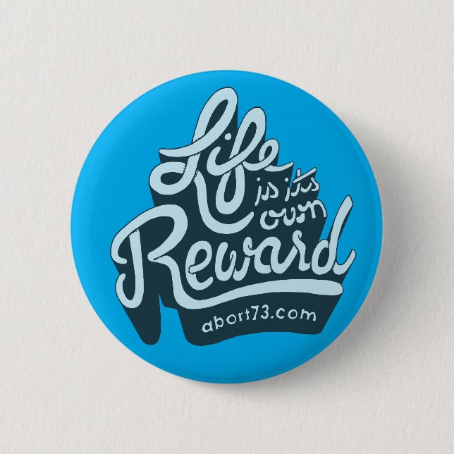Life is its own Reward Pinback Button (Front)