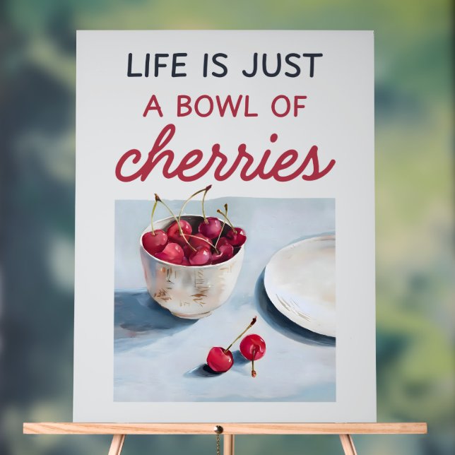 Life Is Just A Bowl Of Cherries  Acrylic Sign (Neutral)