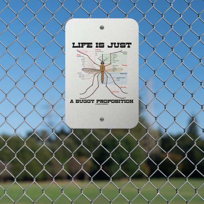 Life Is Just A Buggy Proposition Mosquito Humor Metal Sign