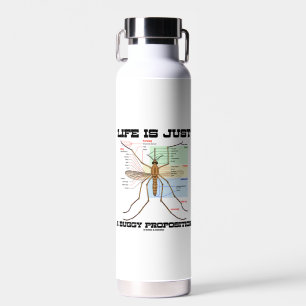 Life Is Just A Buggy Proposition Mosquito Humor Water Bottle
