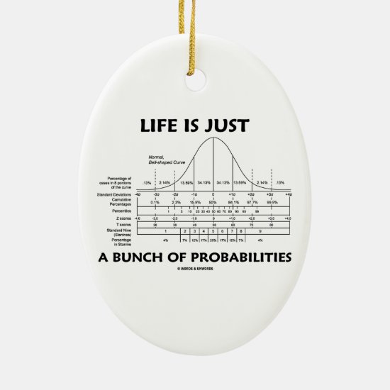 Life Is Just A Bunch Of Probabilities (Stats Fun) Ceramic Ornament