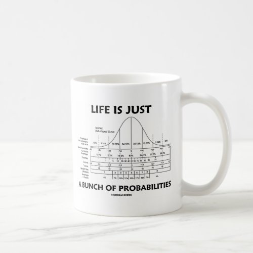 Life Is Just A Bunch Of Probabilities Stats Fun Coffee Mug