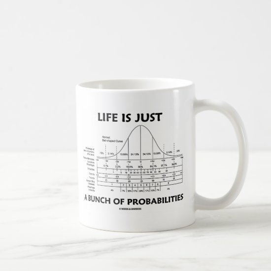 Life Is Just A Bunch Of Probabilities (Stats Fun) Coffee Mug