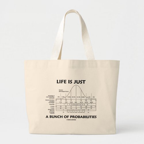 Life Is Just A Bunch Of Probabilities Stats Fun Large Tote Bag