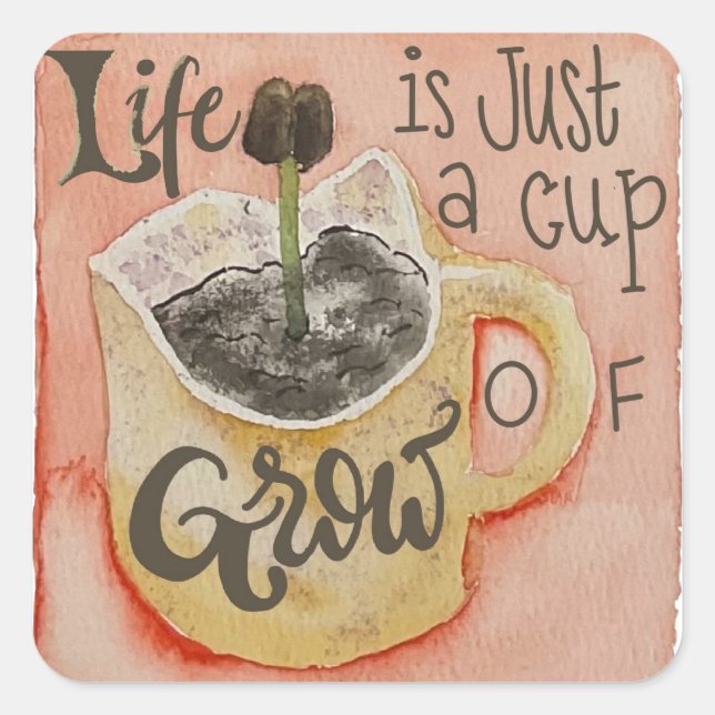 Life is just a cup of grow coffee artwork sticker (Front)