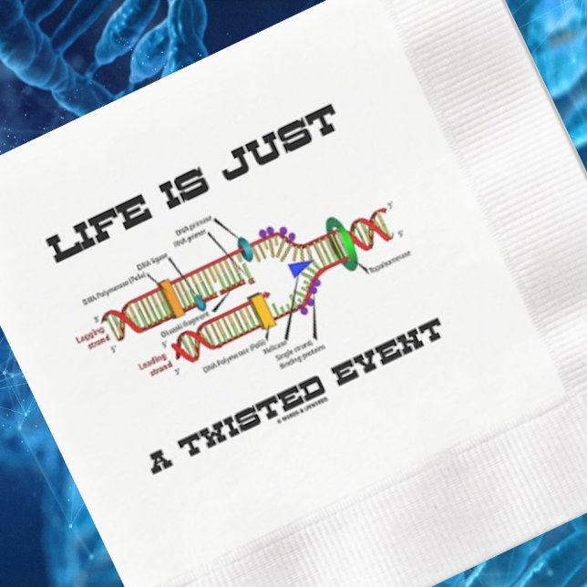 Life Is Just A Twisted Event DNA Replication Humor Paper Dinner Napkins (Paper napkin featuring molecular biology humor saying "Life Is Just A Twisted Event")