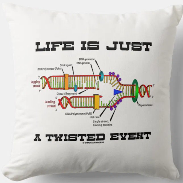 Life Is Just A Twisted Event DNA Replication Humor Throw Pillow (Throw pillow featuring DNA replication for anyone who views life as just a twisted event!)