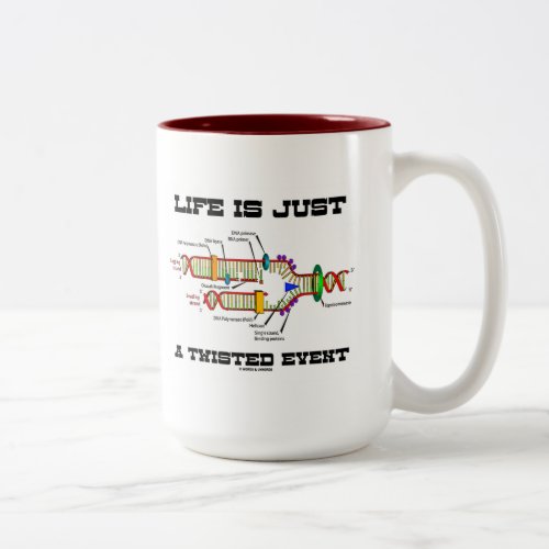 Life Is Just A Twisted Event DNA Replication Two_Tone Coffee Mug