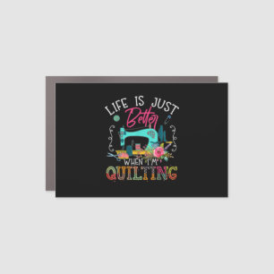 Life Is Just Better When Im Quilting Car Magnet