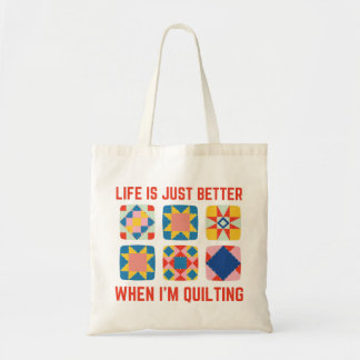 Life Is Just Better When I'm Quilting Tote Bag