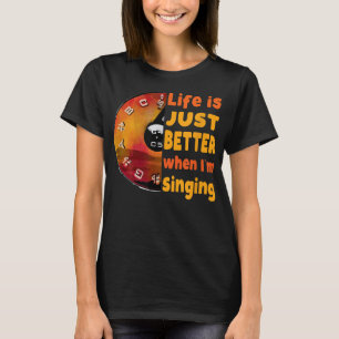 Life is just better when I'm Singing Pitch pipe Si T-Shirt