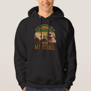 Life Is Just Better When Im With My Pitbull Perfec Hoodie