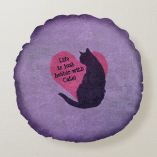 Life is just better with Cats! Round Pillow