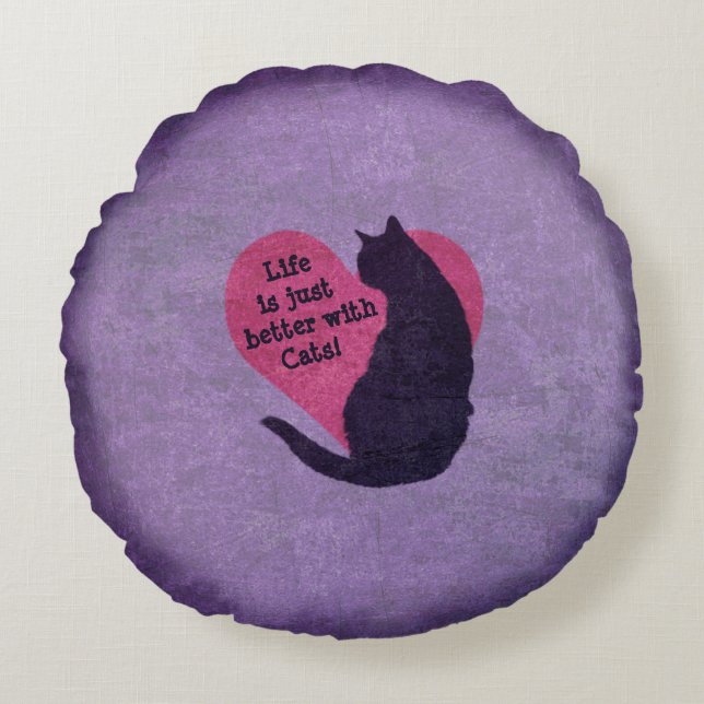 Life is just better with Cats! Round Pillow (Front)