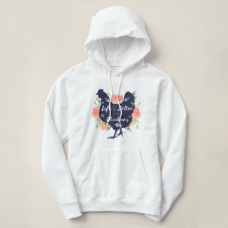 Life is just better with chickens hoodie
