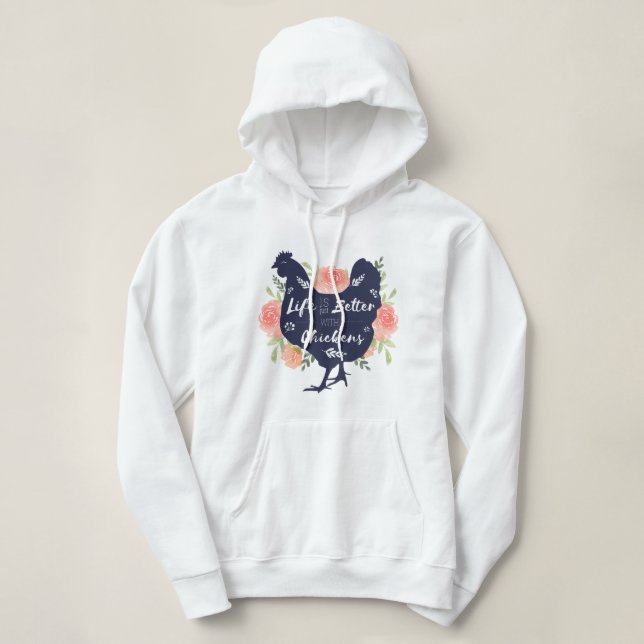 Life is just better with chickens hoodie (Design Front)