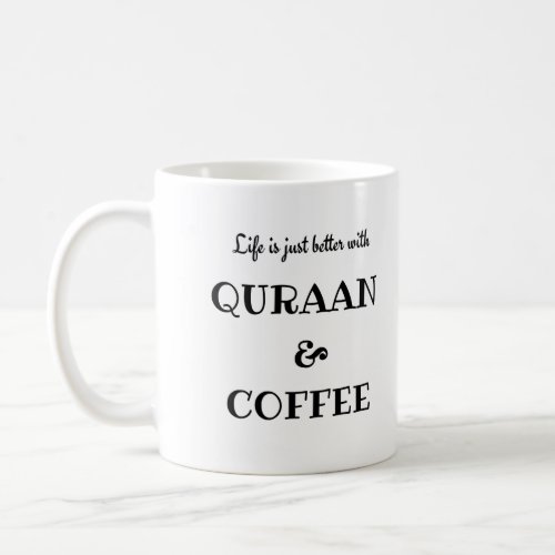Life is just better with Quraan and Coffee Coffee Mug