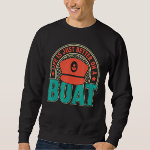 Life Is Just Boat Owner Captain Nautical Boating Sweatshirt