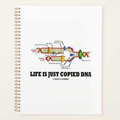 Life Is Just Copied DNA Molecular Biology Humor Planner