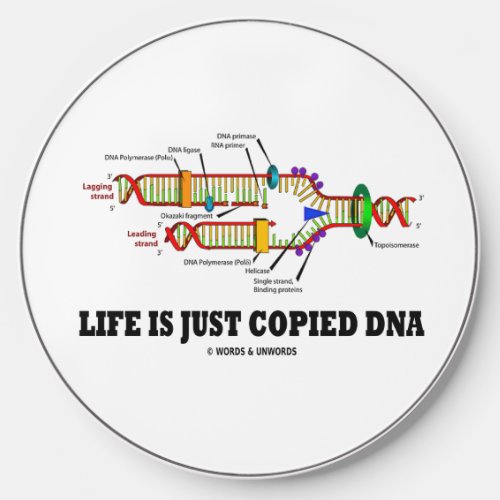 Life Is Just Copied DNA Molecular Biology Humor Wireless Charger