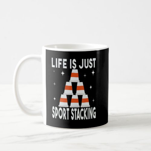 Life is Just Sport Stacking speed stacker speed cu Coffee Mug