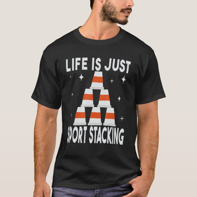 Life is Just Sport Stacking speed stacker speed cu T-Shirt (Front)