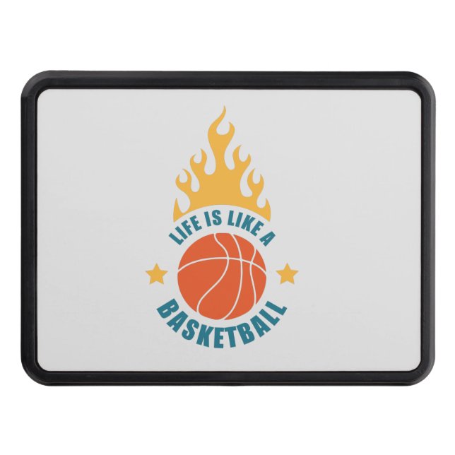 Life Is Like A Basketball       Hitch Cover (Front)