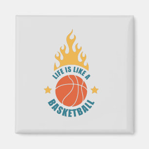 Life Is Like A Basketball Magnet