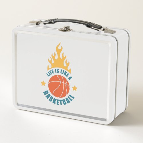 Life Is Like A Basketball      Metal Lunch Box